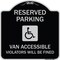Signmission Reserved Parking Van Accessible Violators Will Fined Heavy-Gauge Alum Sign, 18" x 18", BS-1818-23000 A-DES-BS-1818-23000 - alternate 1